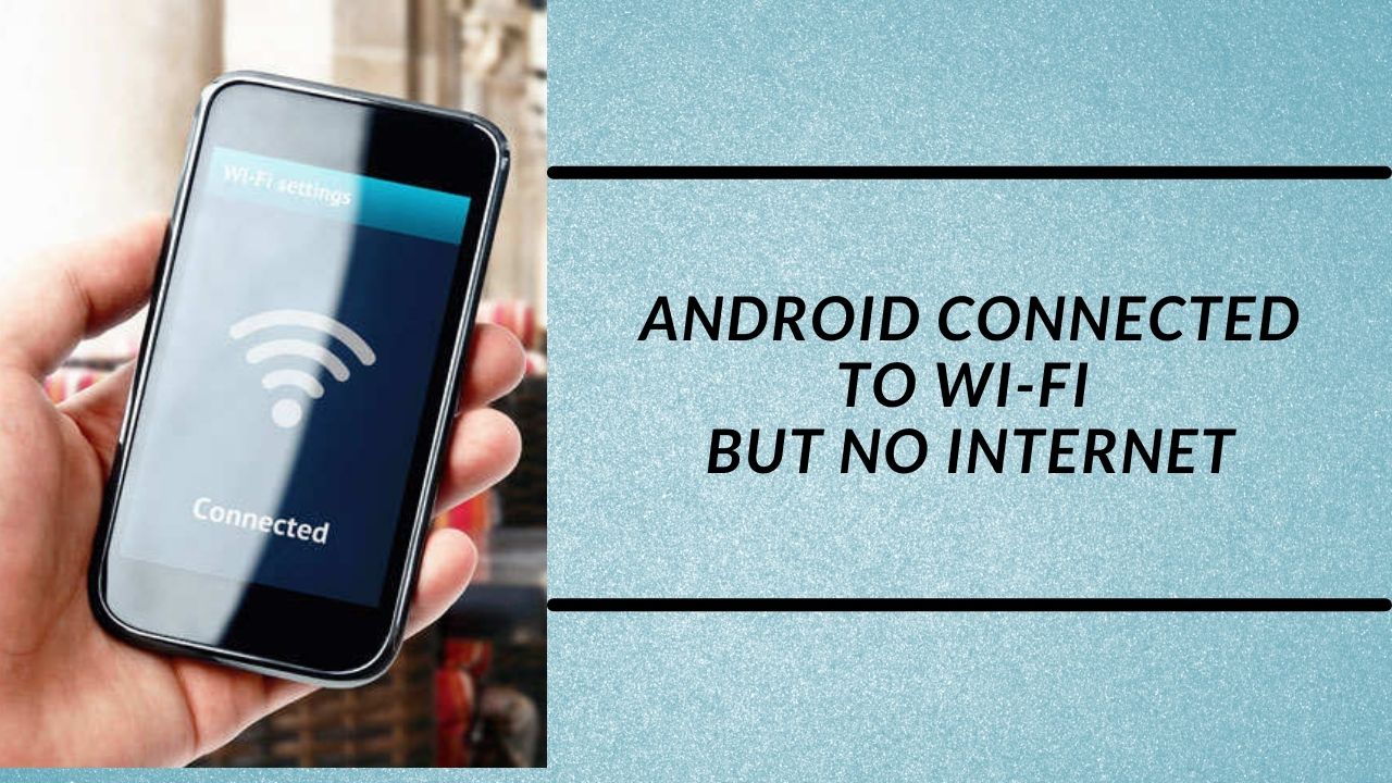 Android Connected To Wi Fi But No Internet 6 Ways To Fix It Phoneworld